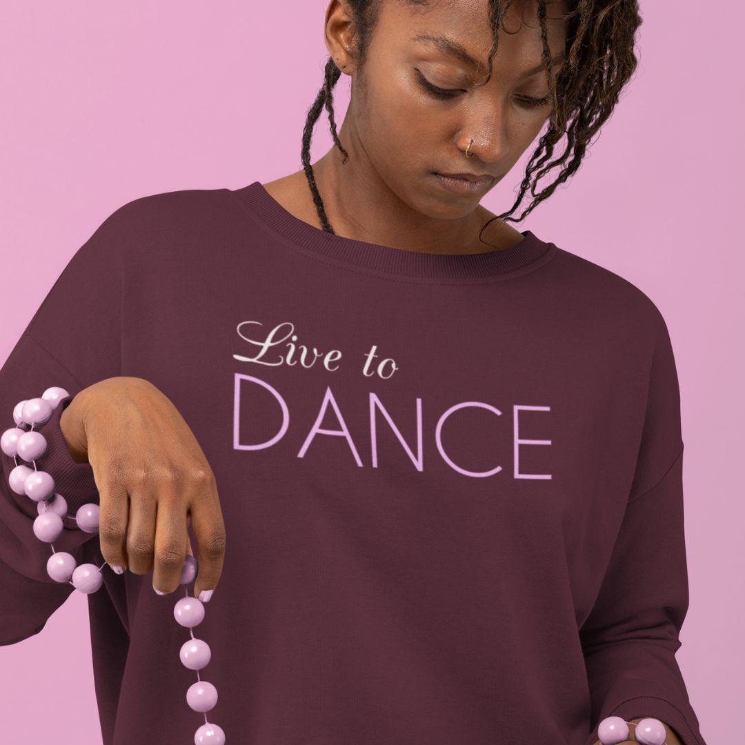 Live to Dance Sweatshirt - SD-style-shop