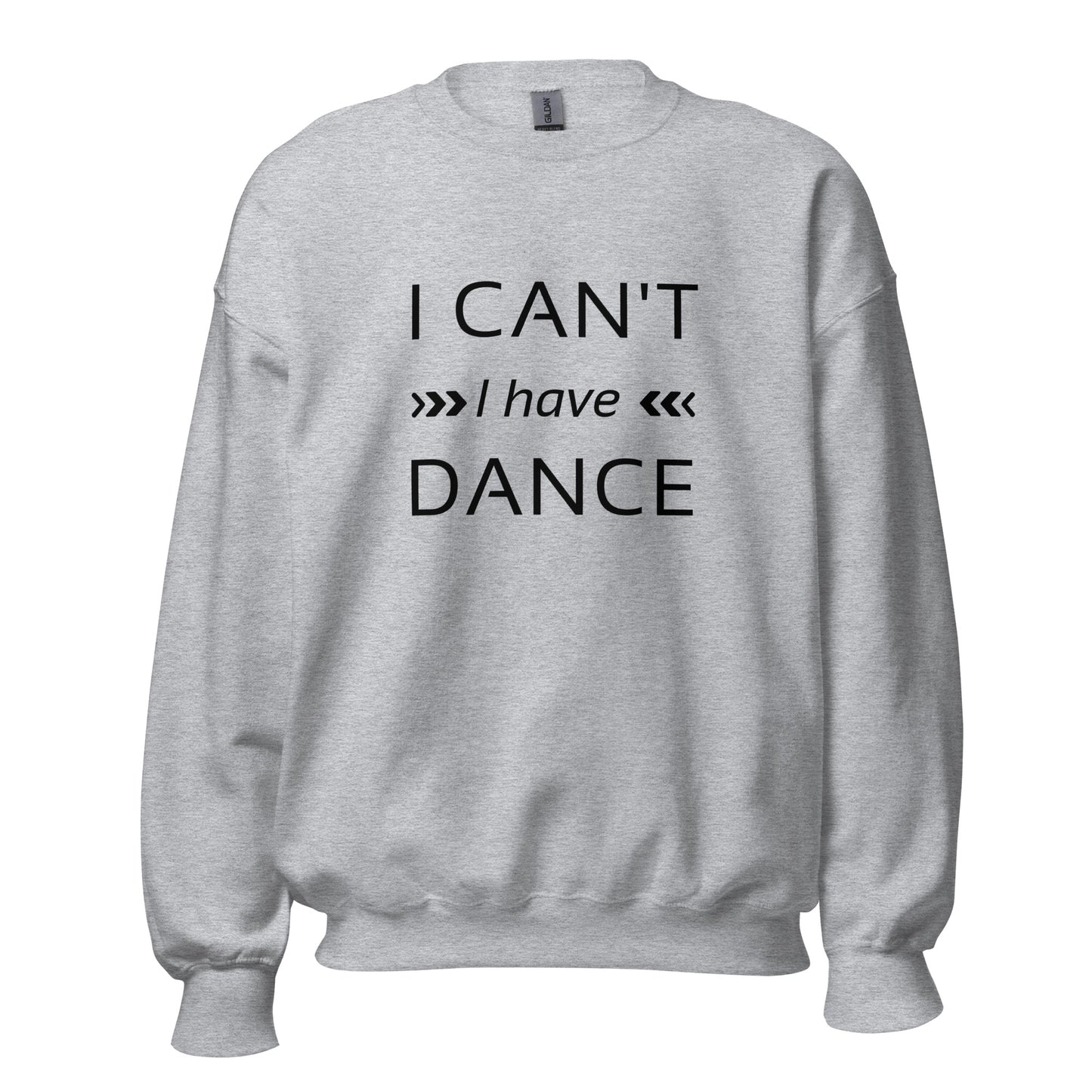 I can't I have Dance Sweatshirt - SD-style-shop