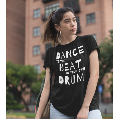 Dance quote tshirt. Dance to the beat of your own drum - SD-style-shop