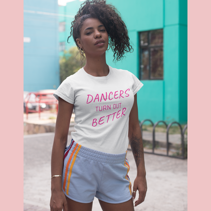 Dancers Turn Out Better T-shirt - SD-style-shop