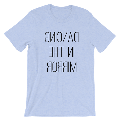 Dancing in the mirror unisex T-Shirt - SD-style-shop
