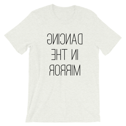 Dancing in the mirror unisex T-Shirt - SD-style-shop