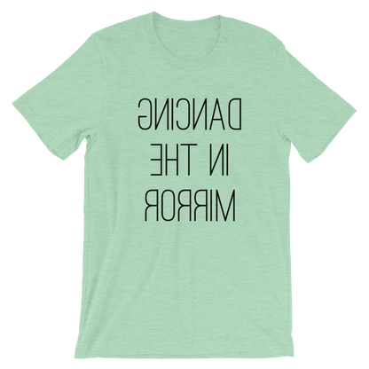 Dancing in the mirror unisex T-Shirt - SD-style-shop