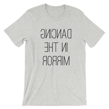 Dancing in the mirror unisex T-Shirt - SD-style-shop