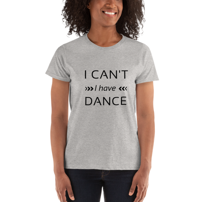 I can't I have Dance white T-shirt - SD-style-shop