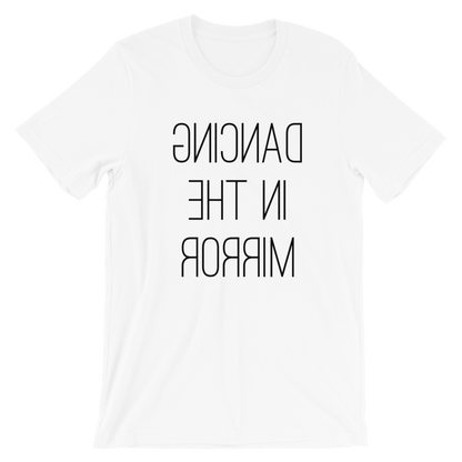 Dancing in the mirror unisex T-Shirt - SD-style-shop